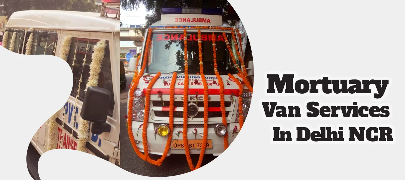 Mortuary Van Services in Delhi NCR India